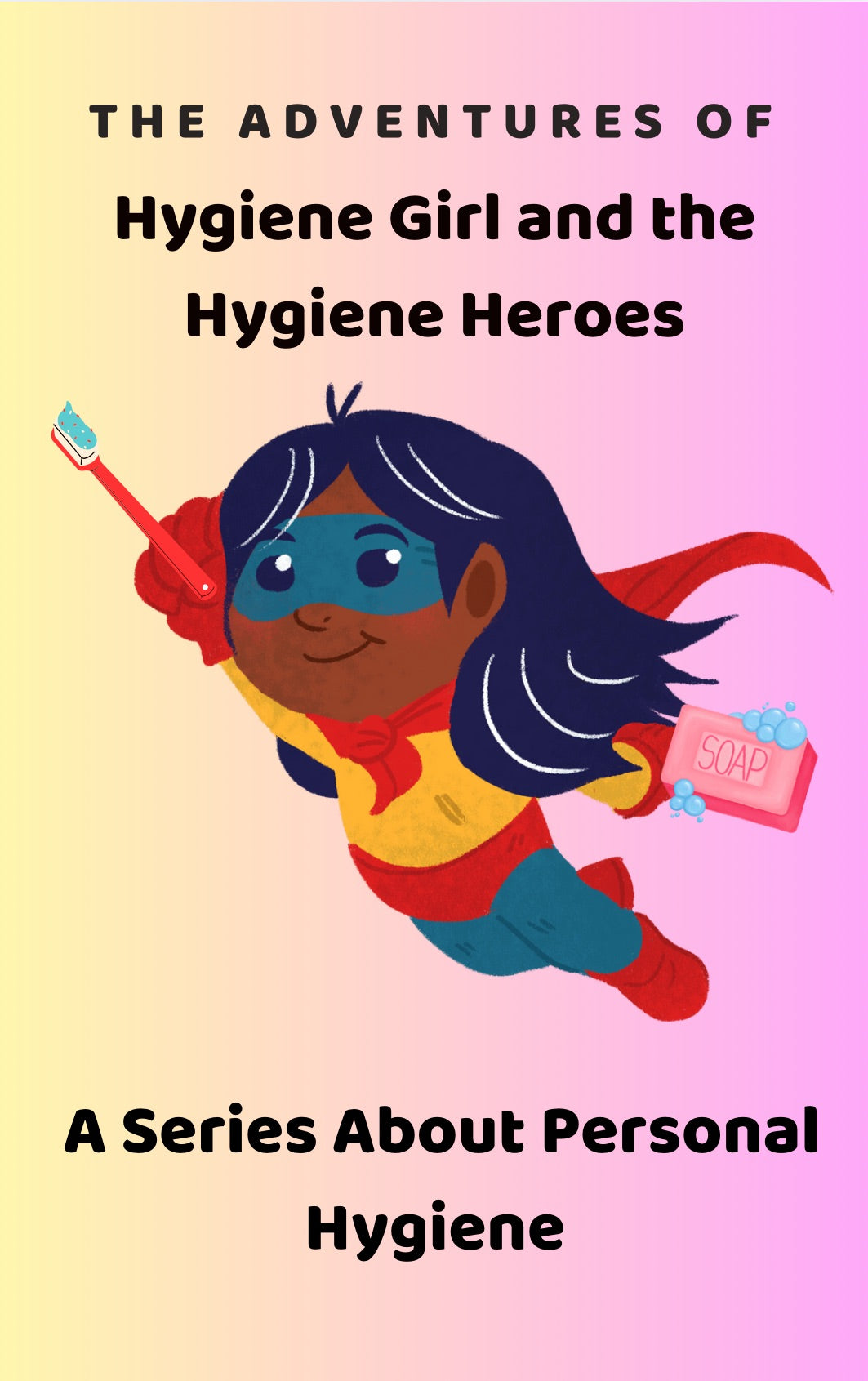 THE ADVENTURES OF Hygiene Girl and the Hygiene Heroes!